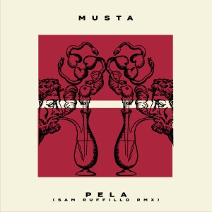 Album Pela (Sam Ruffillo Remix) oleh Musta