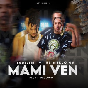 Listen to Mami Ven (Explicit) song with lyrics from El Mello 06