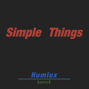 Listen to Simple Things (完整版) song with lyrics from Humiux