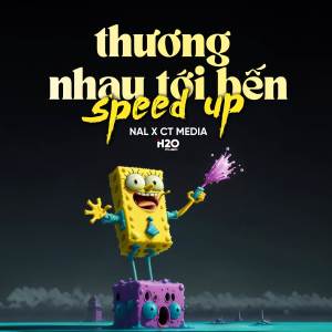 ดาวน์โหลดและฟังเพลง Thương Nhau Tới Bến (Speed Up) พร้อมเนื้อเพลงจาก Nal