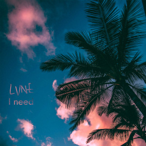 收聽LVNE的I Need歌詞歌曲