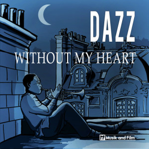 ดาวน์โหลดและฟังเพลง Without My Heart พร้อมเนื้อเพลงจาก Dazz