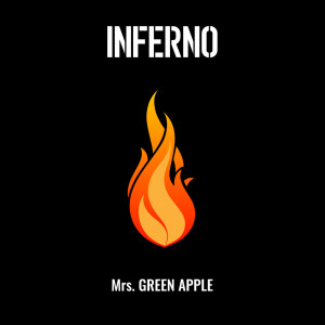 ดาวน์โหลดและฟังเพลง Inferno พร้อมเนื้อเพลงจาก Mrs. GREEN APPLE