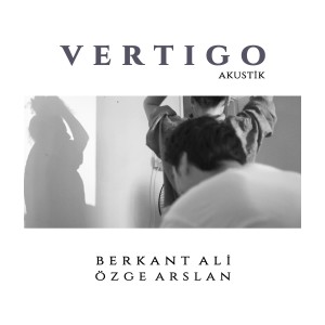 ดาวน์โหลดและฟังเพลง Vertigo (Akustik) พร้อมเนื้อเพลงจาก Berkant Ali