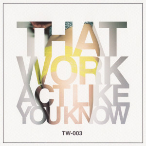 ดาวน์โหลดและฟังเพลง Act Like You Know พร้อมเนื้อเพลงจาก That Work