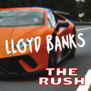 Lloyd Banks的专辑The Rush: Lloyd Banks Selection (Explicit)
