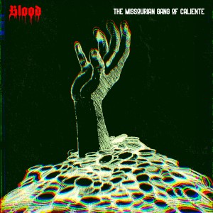 ดาวน์โหลดและฟังเพลง Blood พร้อมเนื้อเพลงจาก The Missourian Gang of Caliente