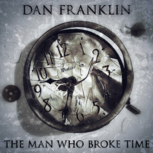 The Man Who Broke Time (Explicit) dari Dan Franklin