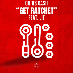 Listen to Get Ratchet (Explicit) song with lyrics from Chris Cash