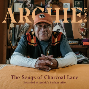อัลบัม The Songs Of Charcoal Lane ศิลปิน Archie Roach