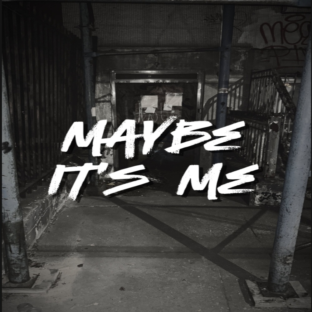 Maybe It’s Me (Explicit)