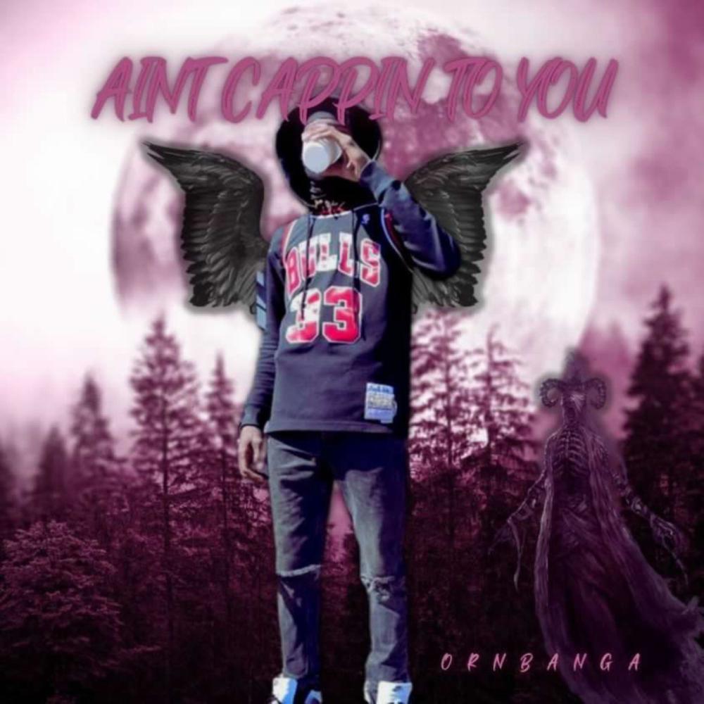 AINT CAPPIN TO YOU (feat. ORNBANGA) (Explicit)