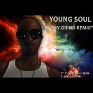 Listen to On My Grind (Remix) [feat. D-Type & Rubberband Man Black] song with lyrics from Young Soul