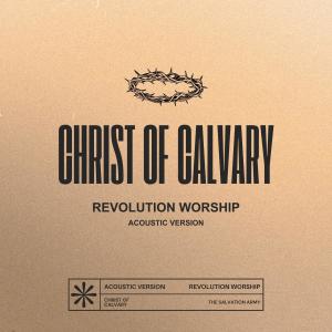 อัลบัม Christ of Calvary (Acoustic Version) ศิลปิน Revolution Worship