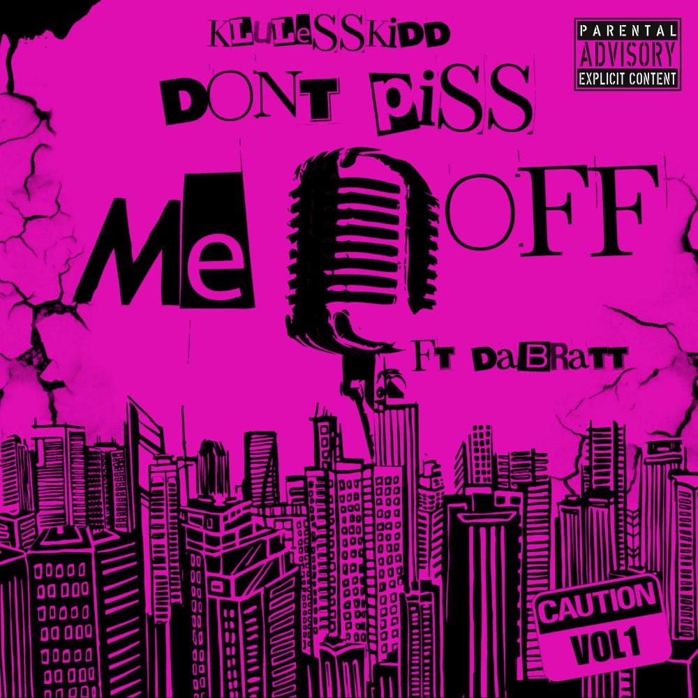 Don't Piss Me Off (feat. DaBratt) (Explicit)