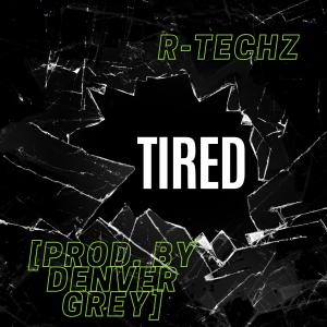 R-Techz的專輯Tired (Explicit)