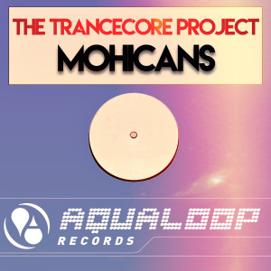 Album Mohicans oleh The Trancecore Project