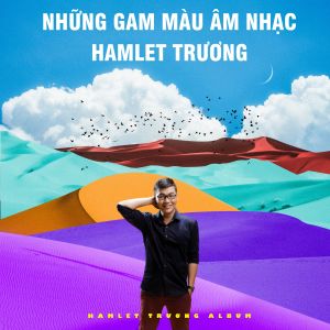 Những Gam Màu Âm Nhạc Của Hamlet Trương dari Silvia Natiello-Spiller