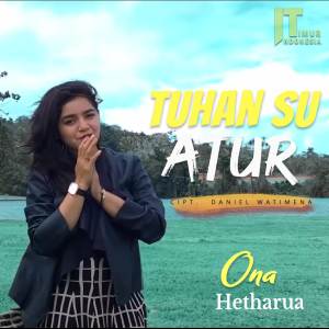 Listen to Tuhan Su Atur song with lyrics from Ona Hetharua