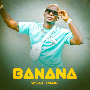 ดาวน์โหลดและฟังเพลง Banana พร้อมเนื้อเพลงจาก Willy Paul