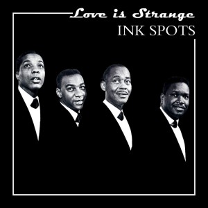 Listen to Love Is Strange song with lyrics from The Ink Spots
