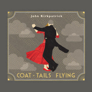 อัลบัม Coat-Tails Flying ศิลปิน John Kirkpatrick