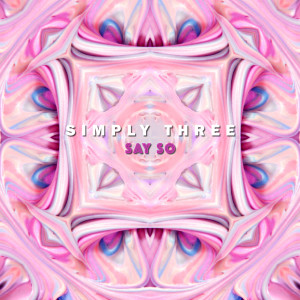 ดาวน์โหลดและฟังเพลง Say So พร้อมเนื้อเพลงจาก Simply Three
