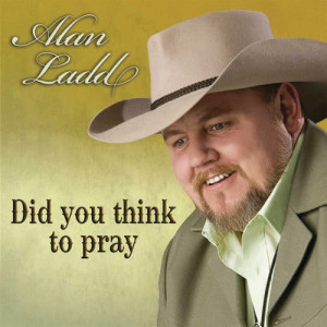 Alan Ladd的專輯Did You Think To Pray