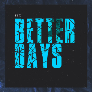 ดาวน์โหลดและฟังเพลง Better Days พร้อมเนื้อเพลงจาก Zic