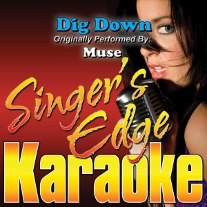 ดาวน์โหลดและฟังเพลง Dig Down (Originally Performed by Muse) [Karaoke] (Karaoke) พร้อมเนื้อเพลงจาก Singer's Edge Karaoke