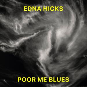 Edna Hicks的專輯Poor Me Blues (Remaster)