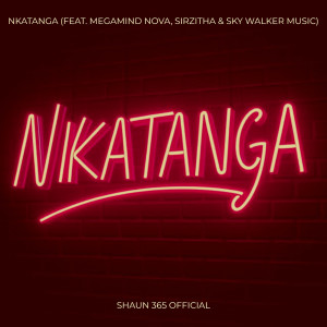 Listen to Nkatanga song with lyrics from Shaun 365 Official