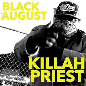 Dengarkan Black August (Explicit) lagu dari Killah Priest dengan lirik
