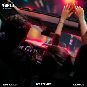 MV Killa的專輯REPLAY (feat. CLARA) (Explicit)
