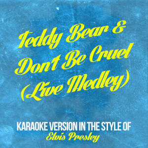 Karaoke - Ameritz的專輯Teddy Bear & Don't Be Cruel (Live Medley) [In the Style of Elvis Presley] [Karaoke Version] - Single