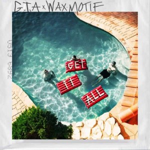 ดาวน์โหลดและฟังเพลง Get It All พร้อมเนื้อเพลงจาก Wax Motif