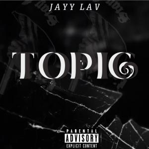 Jayy Lav的專輯TOPIC (Explicit)