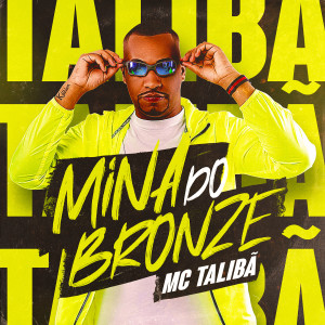 ดาวน์โหลดและฟังเพลง Mina do Bronze พร้อมเนื้อเพลงจาก Mc Talibã