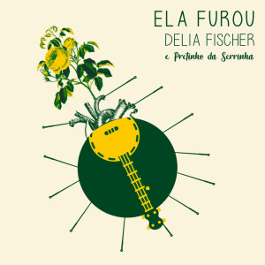 Listen to Ela Furou song with lyrics from Delia Fischer