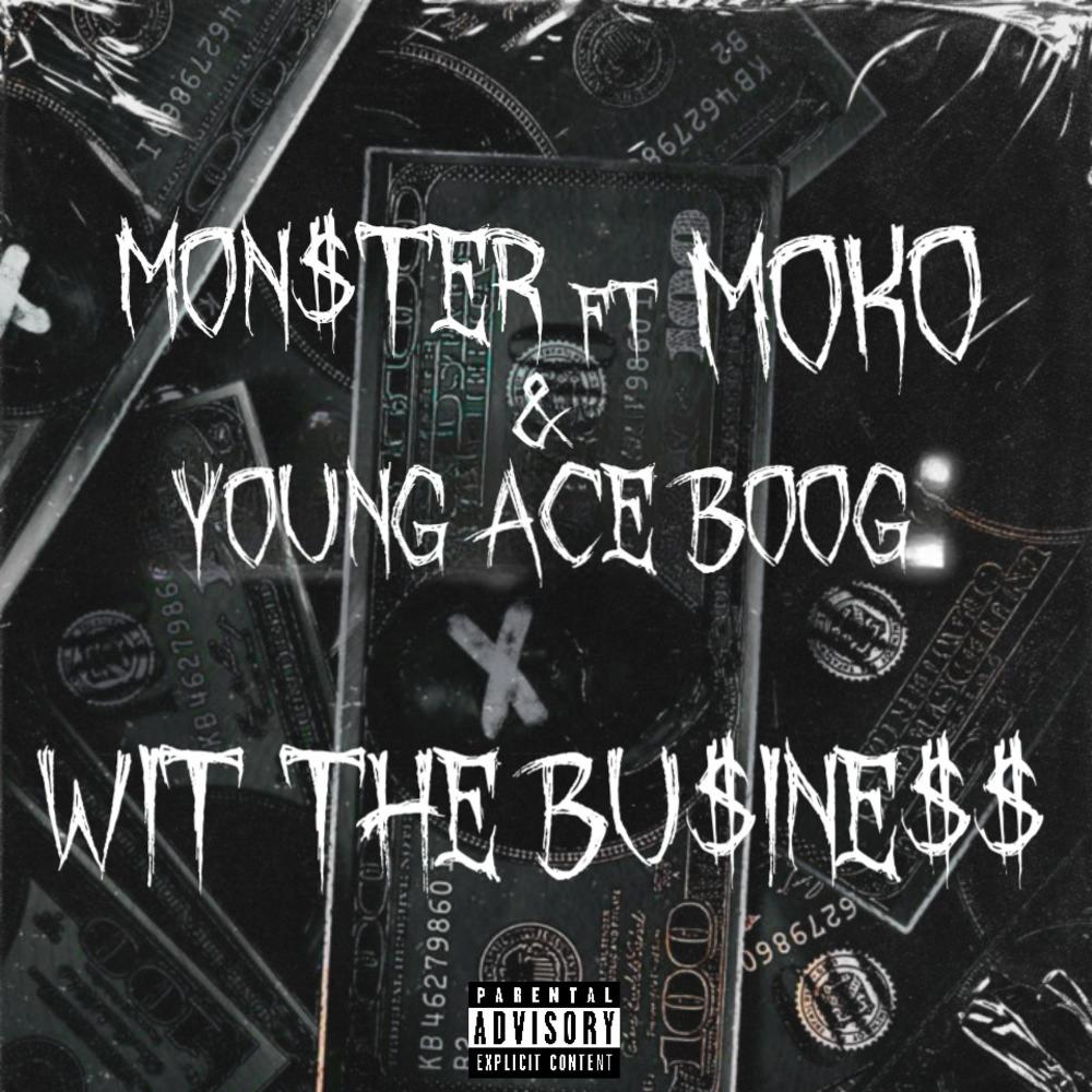 Wit The Business (feat. Monster & Young Ace Boog) (Explicit)