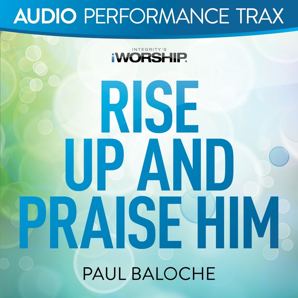 Rise Up and Praise Him (High Key Without Background Vocals)