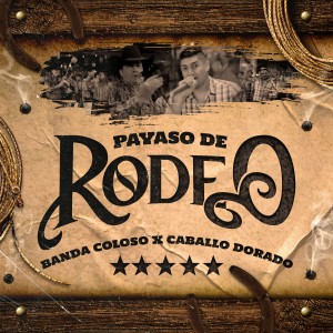 อัลบัม Payaso de Rodeo ศิลปิน Banda Coloso