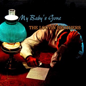 Dengarkan My Baby's Gone lagu dari The Louvin Brothers dengan lirik
