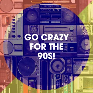 อัลบัม Go Crazy for the 90s! ศิลปิน Música Dance de los 90