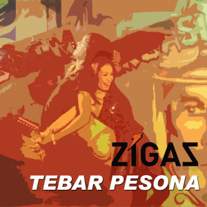 Dengarkan Tebar Pesona lagu dari Zigaz dengan lirik