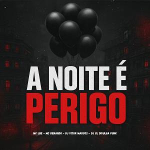 收聽Mc LBe的A Noite é Perigo (feat. Mc Renandg) (Explicit)歌詞歌曲