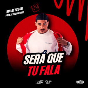 收聽MC Alysson的Alysson - Será que tu fala (Prod. KroosnoBeat) (Explicit)歌詞歌曲