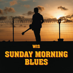 Dengarkan lagu Sunday Morning Blues nyanyian WIS dengan lirik