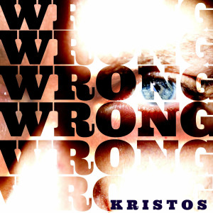 收聽Kristos的Wrong歌詞歌曲