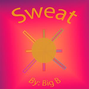 Big B的专辑Sweat (Explicit)